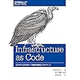 Infrastructure as Code ―クラウドにおけるサーバ管理の原則とプラクティス