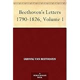 Beethoven's Letters 1790-1826, Volume 1 (English Edition)
