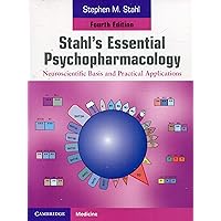 Stahl's Essential Psychopharmacology: Neuroscientific Basis and Practical Applications