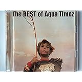 The BEST of Aqua Timez