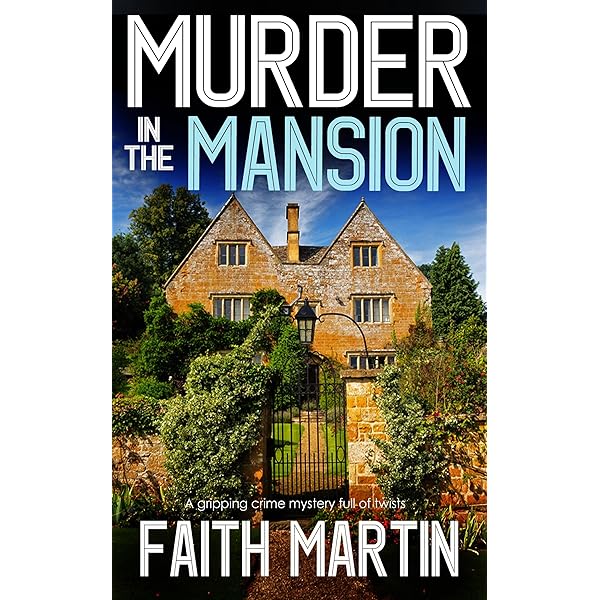 Murder In The Mansion A Gripping Crime Mystery Full Of Twists Di Hillary Greene Book 8 Ebook Martin Faith Amazon Com Au Kindle Store