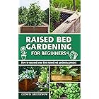 Raised Bed Gardening for Beginners: How to suceed your first raised bed gardening project