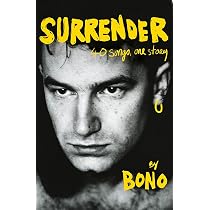 Surrender: 40 Songs, One Story: Bono Autobiography: 40 Songs, One