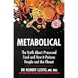 Metabolical: The truth about processed food and how it poisons people and the planet