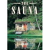 The Sauna: A Complete Guide to the Construction, Use, and Benefits of the Finnish Bath, 2nd Edition