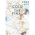 COLD THE FINAL