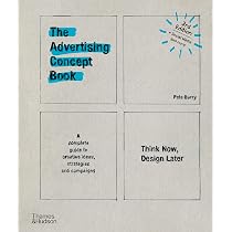 The Advertising Concept Book: Think Now, Design Later : Barry