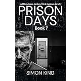 Prison Days Book 7: A True Crime and Prison Biography