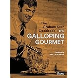 The Graham Kerr Cookbook: by The Galloping Gourmet