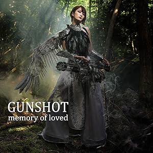 GUNSHOT～memory of loved