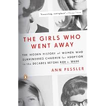 thumbnail image 2 of The Girls Who Went Away By Ann Fessler – Paperback, Good Condition, Adoption History, ISBN 9780143038979 2 of 5