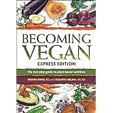 Becoming Vegan, Express Edition: The Everyday Guide to Plant-based Nutrition
