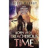 Born in a Treacherous Time (Dawn of Humanity Book 1)