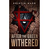 After the Green Withered: A Young Adult Dystopian Novel