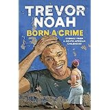 Born A Crime: Stories from a South African Childhood (English Edition)