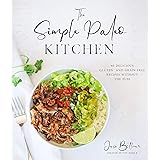 The Simple Paleo Kitchen: 60 Delicious Gluten- and Grain-Free Recipes Without the Fuss