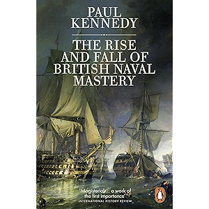 The Rise And Fall of British Naval Mastery (English Edition)