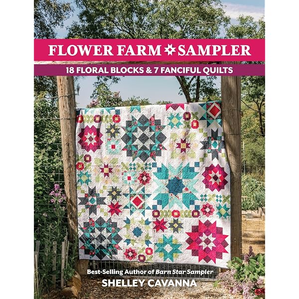 The Vintage Flower Sampler Quilt: A Step-By-Step Guide To Sewing A