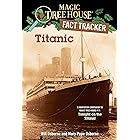 Titanic: A Nonfiction Companion to Magic Tree House #17: Tonight on the Titanic (Magic Tree House: Fact Tracker Book 7) (Engl