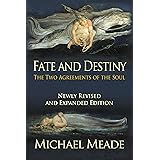 Fate and Destiny, The Two Agreements of the Soul - Newly Revised and Expanded Edition