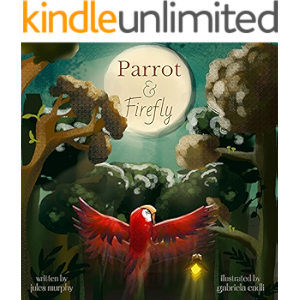 Parrot & Firefly (a read-aloud picture book for children age 3-6 and 6-8, preschool – grade 2) (English Edition)