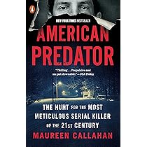 American Predator: The Hunt for the Most Meticulous Serial Killer of the  21st Century - Callahan, Maureen | 9780143129707 | Amazon.com.au | Books