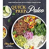 Quick Prep Paleo: Simple Whole-Food Meals with 5 to 15 Minutes of Hands-On Time