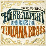 MUSIC VOLUME 3 - HERB ALPERT REIMAGINED THE TIJUANA BRASS