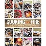 Cooking with Fire: From Roasting on a Spit to Baking in a Tannur, Rediscovered Techniques and Recipes That Capture the Flavor