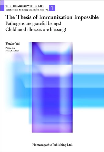 The thesis of immunization impossible : pathogens are grateful beings! : childhood illnesses are blessing!の表紙