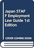 Japan STAFF Employment Law Guide 1st Edition