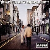 (What's The Story) Morning Glory?